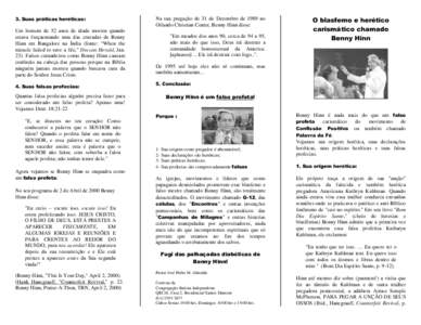 3. Suas práticas heréticas:  Na sua pregação de 31 de Dezembro de 1989 no Orlando Christian Center, Benny Hinn disse:  Um homem de 52 anos de idade morreu quando