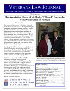 VETERANS LAW JOURNAL A QUARTERLY PUBLICATION OF THE COURT OF APPEALS FOR VETERANS CLAIM S BAR ASSOCIATION WinterBar Association Honors Chief Judge William P. Greene, Jr.