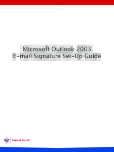 Microsoft Outlook 2003
 E-mail Signature Set-Up Guide From your email Inbox, click once on Tools