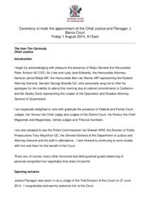 Ceremony to mark the appointment of the Chief Justice and Flanagan J Banco Court Friday 1 August 2014, 9:15am The Hon Tim Carmody Chief Justice Introduction