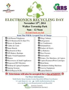 www.responsiblerecyclingservices.com  ELECTRONICS RECYCLING DAY November 15th, 2014 Walker Township Park 9am – 12 Noon