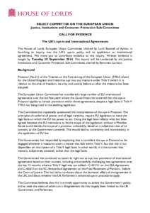 SELECT COMMITTEE ON THE EUROPEAN UNION Justice, Institutions and Consumer Protection Sub-Committee CALL FOR EVIDENCE The UK’s opt-in and International Agreements The House of Lords European Union Committee, chaired by 