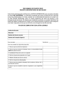 RED SISMICA DE PUERTO RICO RECINTO UNIVERSITARIO DE MAYAGUEZ Instrumento de Evaluación del Ejercicio LANTEX/CARIBEWAVE para escuelas ubicadas en áreas NO COSTERAS. La evaluación pretende que tanto el personal de la es