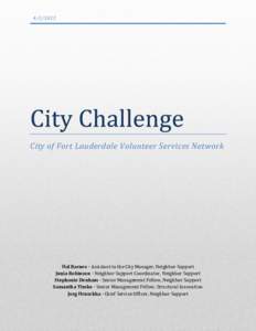 [removed]City of Fort Lauderdale Volunteer Services Network Hal Barnes - Assistant to the City Manager, Neighbor Support Junia Robinson - Neighbor Support Coordinator, Neighbor Support