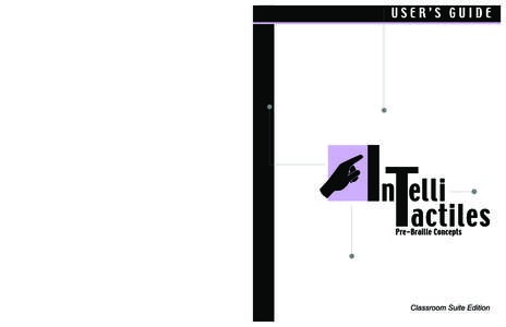 USER’S GUIDE  © 2002 American Printing House for the Blind (APH) Louisville, Kentucky. All Rights Reserved. All trademarks are of their respective companies. IntelliTactiles: Pre-Braille Concepts was produced