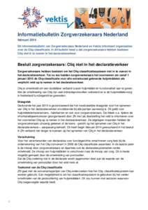 Informatiebulletin Zorgverzekeraars Nederland februari 2014 Dit Informatiebulletin van Zorgverzekeraars Nederland en Vektis informeert organisaties over de Cliq-classificatie. In dit bulletin leest u dat zorgverzekeraars