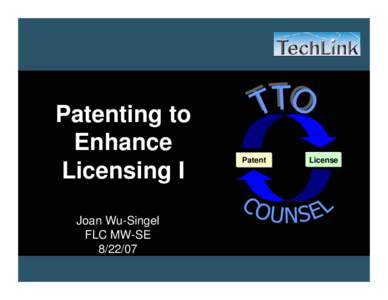 Patenting to Enhance Licensing I Joan Wu-Singel FLC MW-SE[removed]