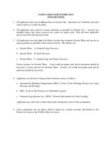 NAMS CARGO SURVEYORS TEST INSTURCTIONS 1. All applicants must answer all questions in Section One. Questions are True/False and each correct answer is worth one point. 2. All applicants must answer as many questions as p