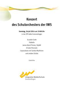 Konzert des Schulorchesters der IWS Samstag, 26.Juli 2014 um 19:00 Uhr in der ZfP-Halle Emmendingen Ecuador Suite Palladio