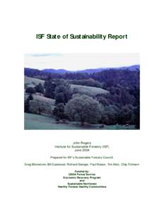 ISF State of Sustainabil ity R e port John Rogers Institute for Sustainable Forestry (ISF) June 2004