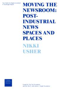 Tow Center for Digital Journalism A Tow/Knight Report MOVING THE NEWSROOM: POSTINDUSTRIAL