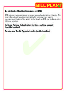 Decriminalised Parking Enforcement (DPE)  DPE is becoming increasingly common as more authorities take on this role. The local traffic authority assumes responsibility for enforcing many parking contraventions in place o