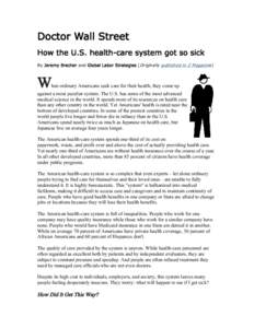 Doctor Wall Street How the U.S. health-care system got so sick By Jeremy Brecher and Global Labor Strategies [Originally published in Z Magazine] W