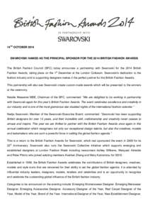 14TH OCTOBERSWAROVSKI NAMED AS THE PRINCIPAL SPONSOR FOR THE 2014 BRITISH FASHION AWARDS The British Fashion Council (BFC) today announces a partnership with Swarovski for the 2014 British Fashion Awards, taking p