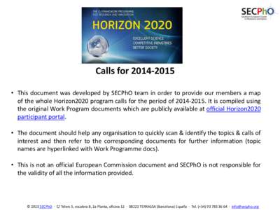 Calls for • This document was developed by SECPhO team in order to provide our members a map of the whole Horizon2020 program calls for the period ofIt is compiled using the original Work Program 