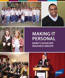 Making It Personal Baird’s Associate Resource Groups  Passionate About All We Do