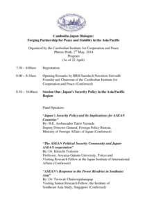 Cambodia-Japan Dialogue: Forging Partnership for Peace and Stability in the Asia Pacific Organized by the Cambodian Institute for Cooperation and Peace Phnom Penh, 2nd May, 2014 Program (As of 22 April)