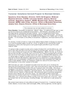 Date of Event: October 23, 2014  Duration of Recording: 5 hrs. 2 min. Transcript: Compliance Outreach Program for Municipal Advisors Speakers: Drew Bowden, Director, OCIE; Ed Wegener, Midwest