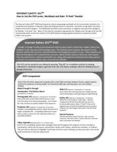 INTERNET SAFETY 101SM   How to Use the DVD series, Workbook and Rules ‘N Tools® Booklet  The Internet Safety 101SM DVD teaching series and accompanying workbook are the cornerstone elements