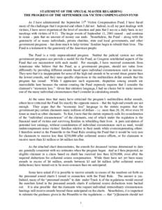 STATEMENT OF THE SPECIAL MASTER REGARDING THE PROGRESS OF THE SEPTEMBER 11th VICTIM COMPENSATION FUND As I have administered the September 11th Victim Compensation Fund, I have faced many of the challenges that I expecte