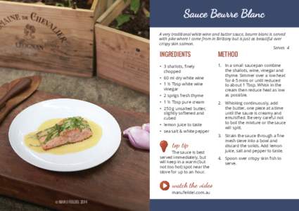 A very traditional white wine and butter sauce, beurre blanc is served with pike where I come from in Brittany but is just as beautiful over crispy skin salmon. Serves 4  INGREDIENTS