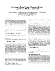 Strawman: Resolving Collisions in Bursty Low-Power Wireless Networks Fredrik Österlind, Luca Mottola, Thiemo Voigt, Nicolas Tsiftes, Adam Dunkels {fros,luca,thiemo,nvt,adam}@sics.se Swedish Institute of Computer Science