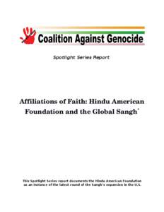 Spotlight Series Report  Affiliations of Faith: Hindu American  Foundation and the Global Sangh*  This Spotlight Series report documents the Hindu American Foundation