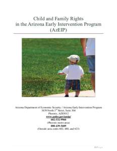 Child and Family Rights in the Arizona Early Intervention Program (AzEIP) Arizona Department of Economic Security / Arizona Early Intervention Program 3839 North 3rd Street, Suite 304