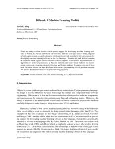 Journal of Machine Learning Research[removed]1758  Submitted 10/08; Revised 4/09; Published 7/09 Dlib-ml: A Machine Learning Toolkit Davis E. King