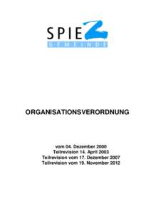 ORGANISATIONSVERORDNUNG  vom 04. Dezember 2000 Teilrevision 14. April 2003 Teilrevision vom 17. Dezember 2007 Teilrevision vom 19. November 2012