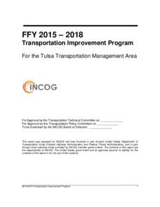 FFY 2015 – 2018 Transportation Improvement Program For the Tulsa Transportation Management Area For Approval by the Transportation Technical Committee on ______________ For Approval by the Transportation Policy Committ