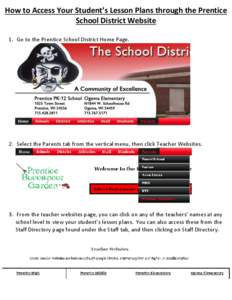 How to Access Your Student’s Lesson Plans through the Prentice School District Website 1. Go to the Prentice School District Home Page. 2. Select the Parents tab from the vertical menu, then click Teacher Websites.