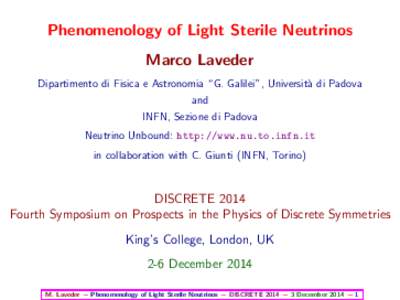 Phenomenology of Light Sterile Neutrinos Marco Laveder Dipartimento di Fisica e Astronomia “G. Galilei”, Universit`a di Padova and INFN, Sezione di Padova Neutrino Unbound: http://www.nu.to.infn.it