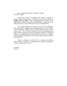 Re: Complaint for Custody or Petition to Modify Custody/Visitation Attached is a copy of a Complaint for Custody or Petition to Modify Custody/Visitation form. Please fill out the form and submit an original and two copi