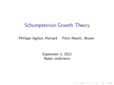 Schumpeterian Growth Theory Philippe Aghion, Harvard Peter Howitt, Brown  September 3, 2012