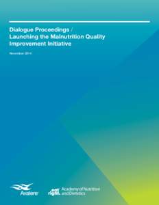 Dialogue Proceedings / Launching the Malnutrition Quality Improvement Initiative November 2014  DIALOGUE PROCEEDINGS /