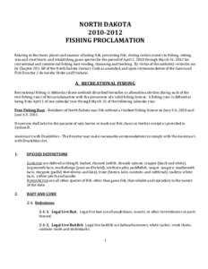 NORTH DAKOTA[removed]FISHING PROCLAMATION Relating to the times, places and manner of taking fish, possessing fish, closing certain waters to fishing, setting size and creel limits, and establishing game species for th