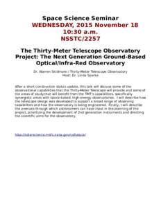 Space Science Seminar WEDNESDAY, 2015 November 18 10:30 a.m. NSSTC/2257 The Thirty-Meter Telescope Observatory Project: The Next Generation Ground-Based