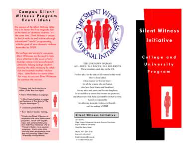 Campus Silent Witness Program Event Ideas The mission of the Silent Witness Initiative is to honor the lives tragically lost at the hands of domestic violence. At the same time, Silent Witness is unique