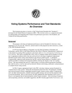 Voting Systems Performance and Test Standards: An Overview This document provides an overview of the Voting System Standards (the “Standards”), developed by the Federal Election Commission (FEC). This overview serves