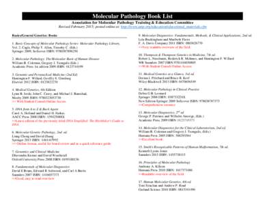 Molecular Pathology Book List Association for Molecular Pathology Training & Education Committee Revised February 2015; posted online at: http://www.amp.org/education/educational_materials.cfm Basics/General Genetics: Bo