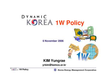 1W Policy 6 November 2006 KIM Yungrae [removed] 1W Policy