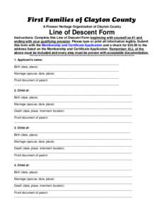 First Families of Clayton County A Pioneer Heritage Organization of Clayton County Line of Descent Form Instructions: Complete this Line of Descent Form beginning with yourself as #1 and ending with your qualifying ances