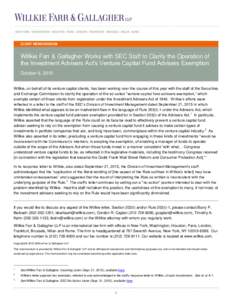 CLIENT MEMORANDUM  Willkie Farr & Gallagher Works with SEC Staff to Clarify the Operation of the Investment Advisers Act’s Venture Capital Fund Advisers Exemption October 6, 2015