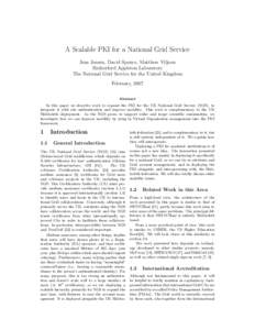 A Scalable PKI for a National Grid Service Jens Jensen, David Spence, Matthew Viljoen Rutherford Appleton Laboratory The National Grid Service for the United Kingdom February, 2007 Abstract