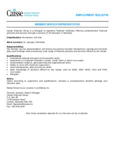 EMPLOYMENT BULLETIN  MEMBER SERVICE REPRESENTATIVE Caisse Financial Group is a bilingual co-operative financial institution offering comprehensive financial products and services through a network of 26 branches in Manit