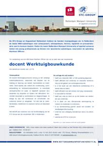 De STC-Group en Hogeschool Rotterdam hebben de handen ineengeslagen om in Rotterdam de beste HBO-opleidingen voor scheepvaart, scheepsbouw, havens, logistiek en procesindustrie aan te kunnen bieden. Onder de naam Rotterd