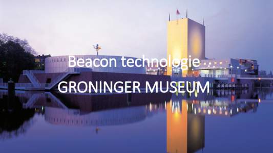 Beacon technologie  GRONINGER MUSEUM Even voorstellen Sietze de Jong