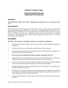 BONNETT’S ENERGY CORP. POSITION DESCRIPTION FOR CHIEF EXECUTIVE OFFICER Appointment The Chief Executive Officer (the “CEO”) is appointed by the Board and serves at the pleasure of the Board.