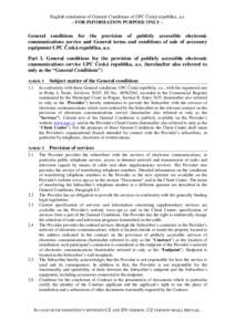 English translation of General Conditions of UPC Česká republika, a.s. - FOR INFORMATION PURPOSE ONLY - General conditions for the provision of publicly accessible electronic communications service and General terms an